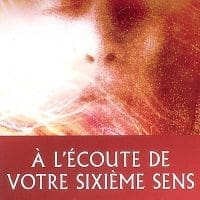 À l’écoute de votre sixième sens